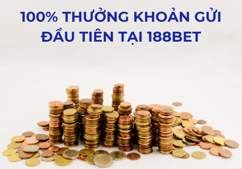 100% thưởng khoản gửi đầu tiên tại 188bet