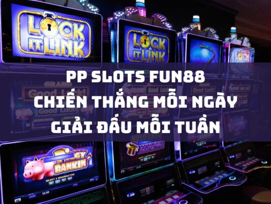 pp slots fun88 chiến thắng mỗi ngày