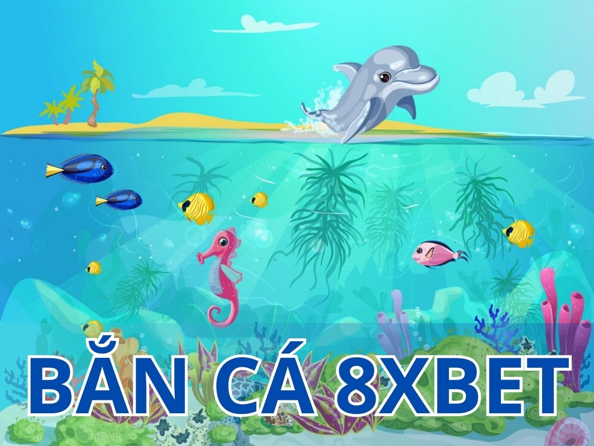 bắn cá 8xbet