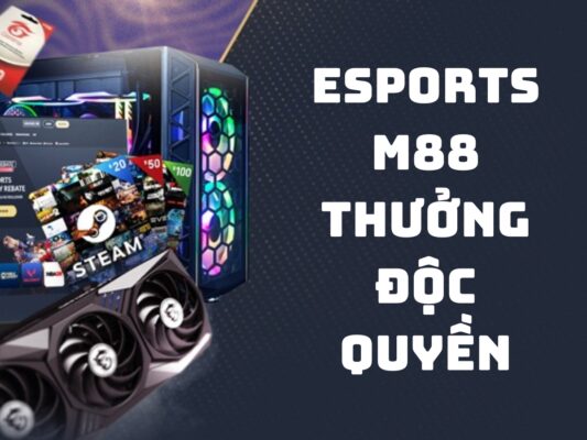 esports m88 thuong doc quyen