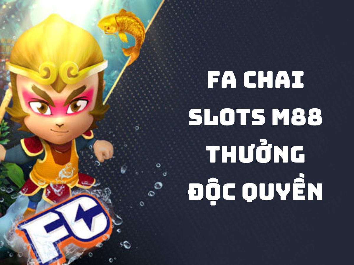 fa chai slots m88 thưởng độc quyền