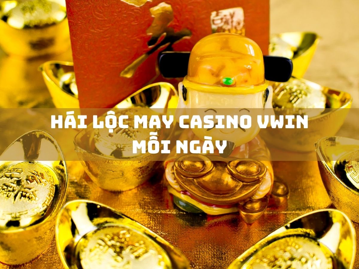 hái lộc may casino vwin mỗi ngày