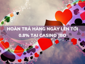 hoan tra hang ngay len toi 0 8 tai casino jbo