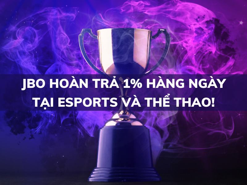 jbo hoàn trả 1% hàng ngày tại esports và thể thao