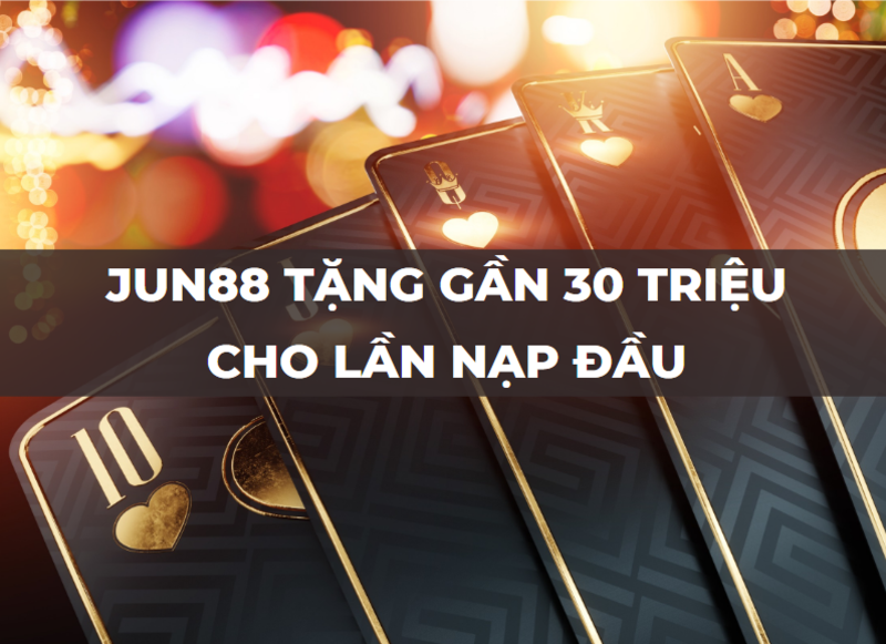 jun88 jun88 tặng 28.888.000 vnd cho lần nạp đầu