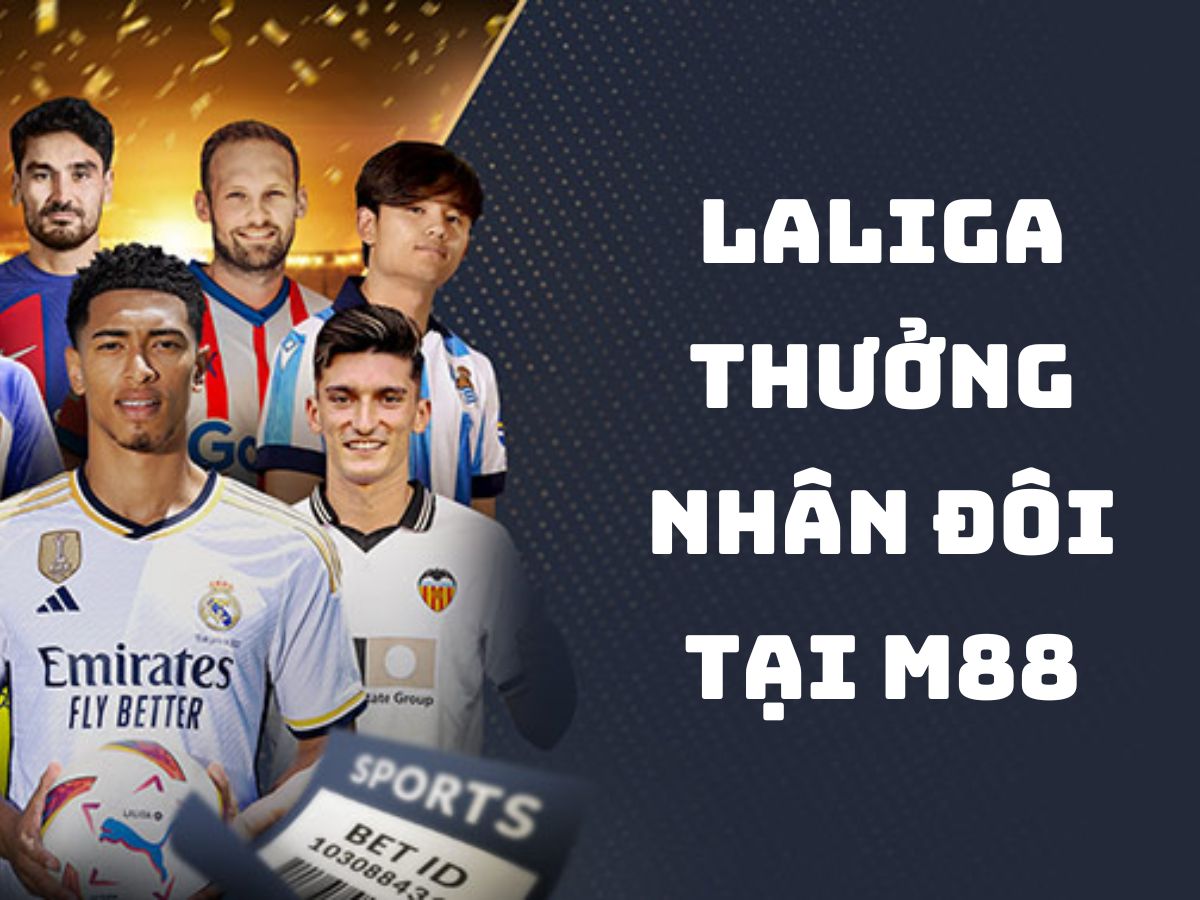 laliga thưởng nhân đôi tại m88