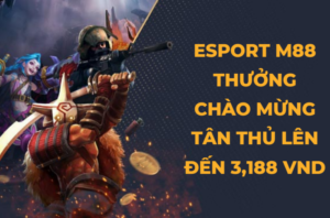 tan thu nhan 100 thuong chao mung tai esport m88