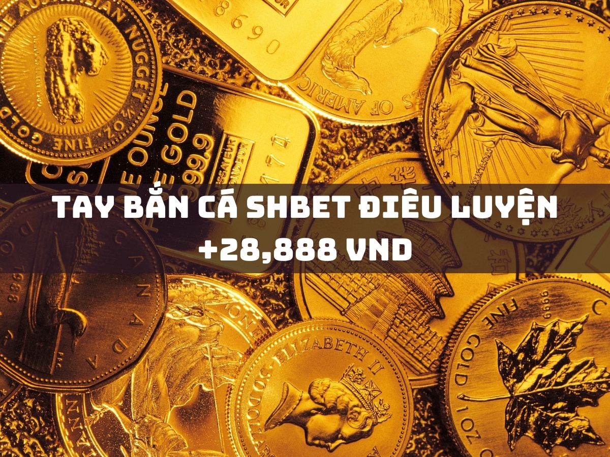 tay bắn cá shbet điêu luyện +28,888 vnd