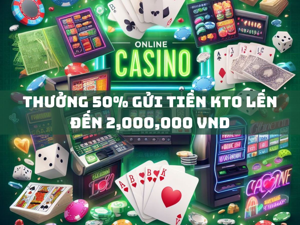 thưởng 50% gửi tiền kto lến đến 2,000,000 vnd