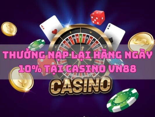 vn88 thuong nap lai hang ngay tai casino