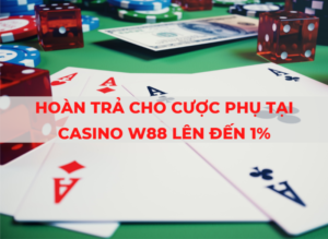 w88 hoan tra cho cuoc phu tai casino len den 1