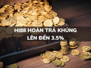 hi88 hoan tra khung len den 3 5