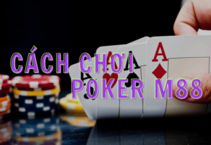 huong dan cach choi poker m88