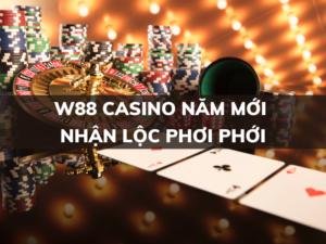 w88 casino nam moi nhan loc phoi phoi