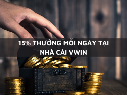 15 thuong moi ngay tai nha cai vwin