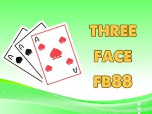 cach choi bai three face fb88