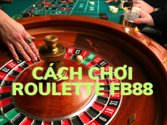 cach choi roulette fb88