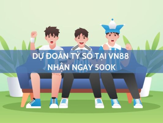 du doan ty so tai vn88 nhan ngay 500k