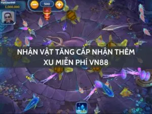 nhân vật tăng cấp - nhận thêm xu miễn phí tại vn88