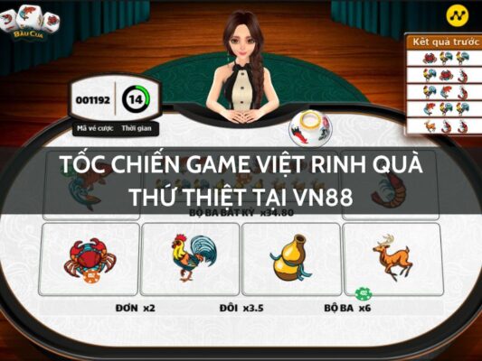 toc chien game viet rinh qua thu thiet tai vn88