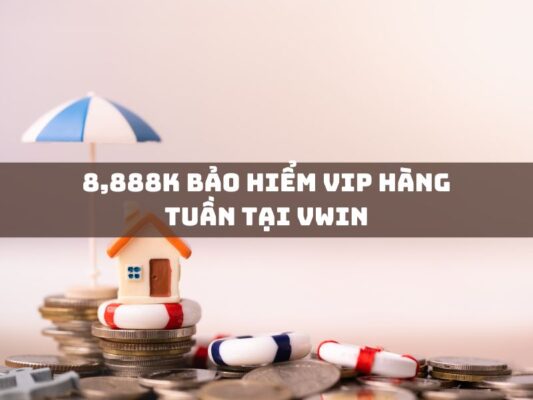 8888k bao hiem vip hang tuan tai vwin