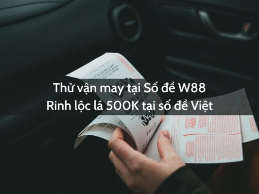 thu van may tai so de w88 rinh loc la 500k tai so de viet