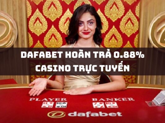 dafabet hoan tra 0.88 casino truc tuyen