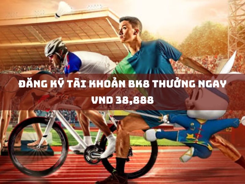 đăng ký tài khoản bk8 thưởng ngay vnd 38,888