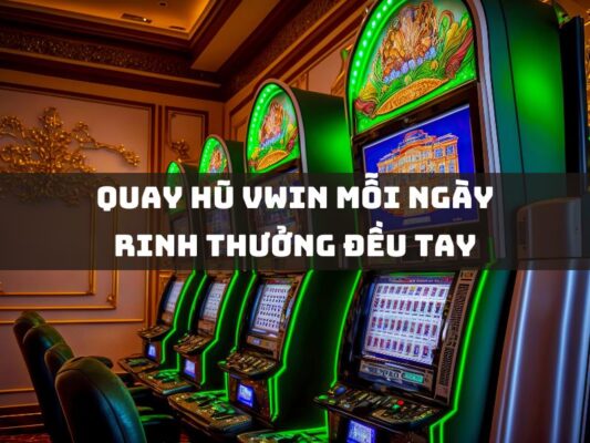 quay hu vwin moi ngay rinh thuong deu tay