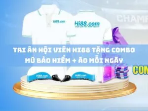 tri ân hội viên hi88 tặng combo mũ bảo hiểm + áo mỗi ngày