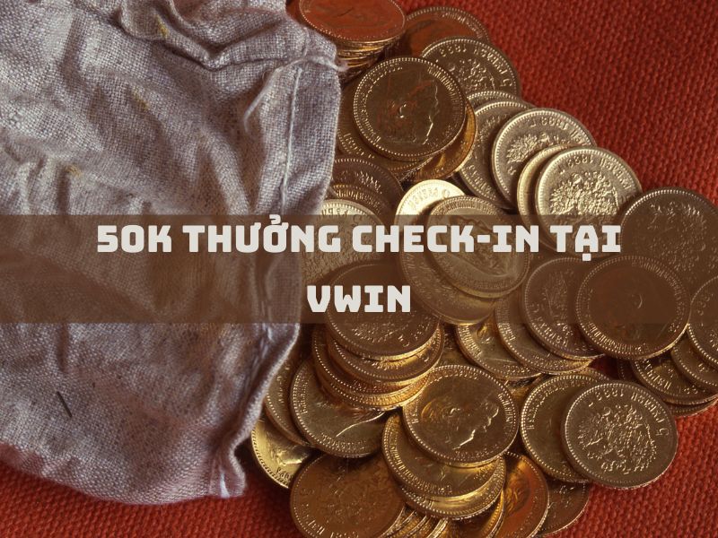 50k thưởng check-in tại vwin