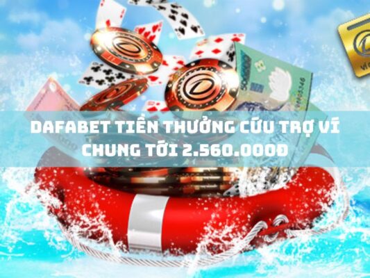 dafabet tien thuong cuu tro vi chung toi 2 560 000d