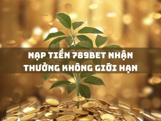 nap tien 789bet nhan thuong khong gioi han