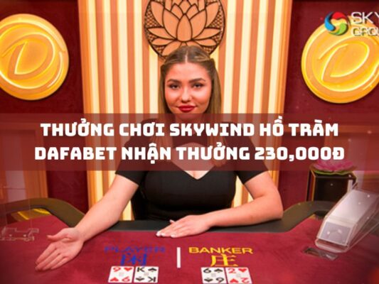 thuong choi skywind ho tram dafabet nhan thuong 230000d