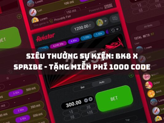 sieu thuong su kien bk8 x spribe tang mien phi 1000 code